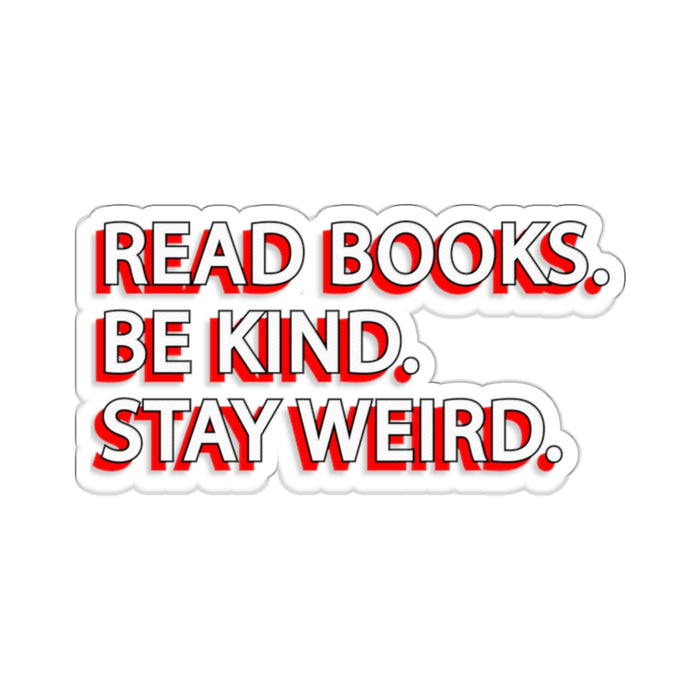 Copy of Teacher Sticker - Read Books, Be Kind, Stay Weird Kiss-Cut Stickers