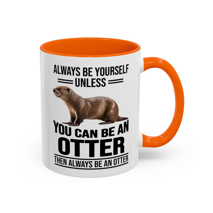 Funny Otter Mug. Be An Otter Gift. Otter Lover Gift. Otter Lover Mug. Present Gift for Otter Lover, Coffee Mug, Otter Mug 11-A0027-008A Accent Coffee Mug (11, 15oz)
