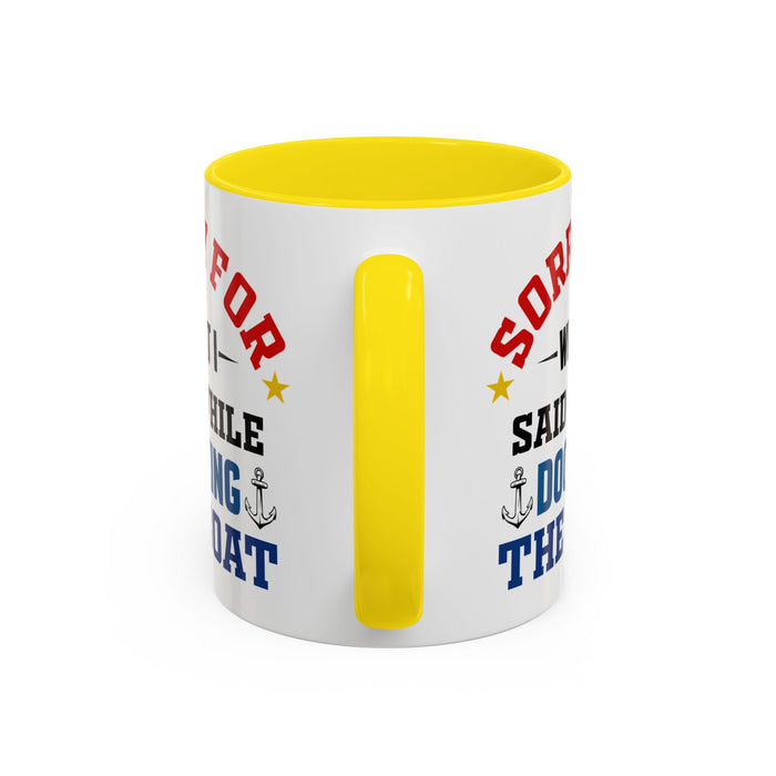 Coffee Mug - Boat Humor - Sorry about What I Said About Loading the Boat on the Trailer Gift Mug 0360005