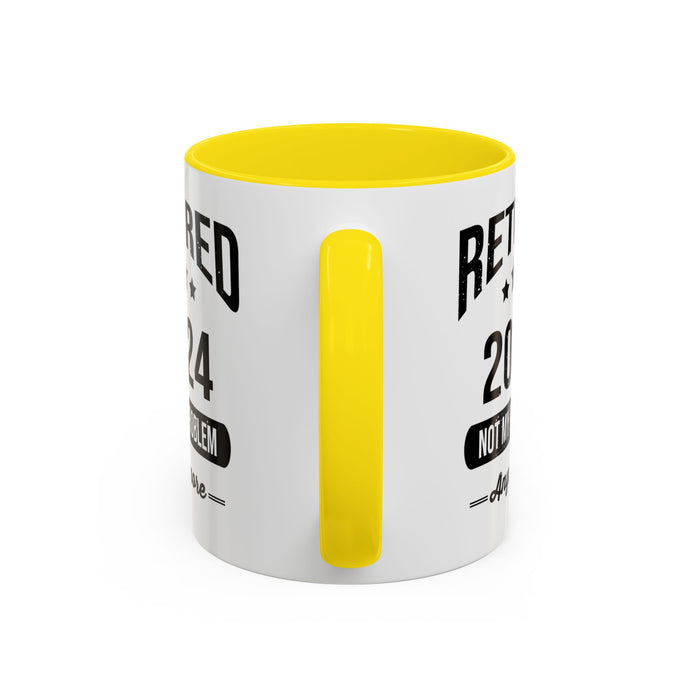 Retirement Mug - Retired 2024 Not My Problem - Coffee Mug - Funny Retirement Gift, Happy Retirement Mug, Colleague Retirement Gift A0037-01 Accent Coffee Mug (11, 15oz)