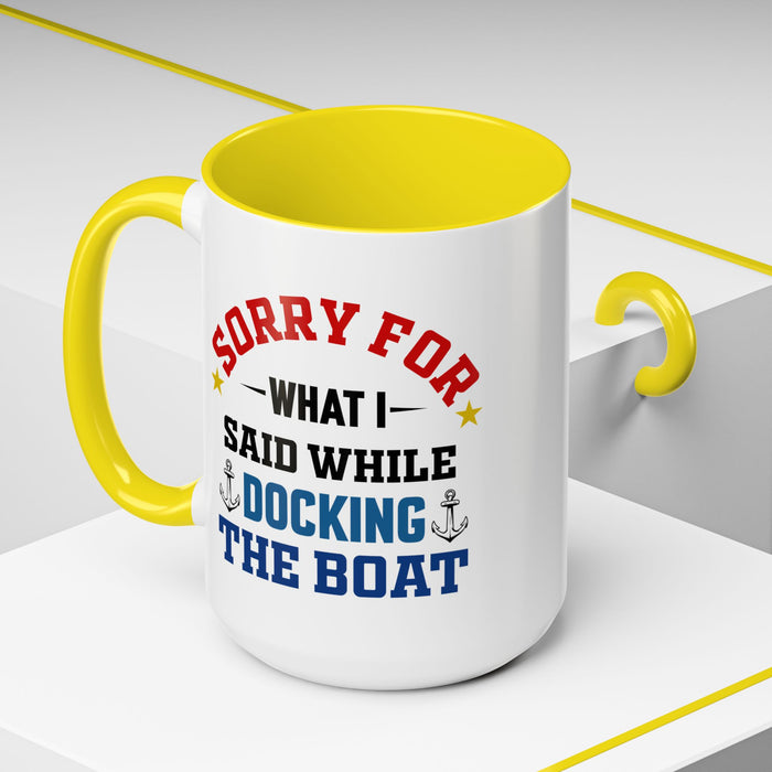Coffee Mug - Boat Humor - Sorry about What I Said About Loading the Boat on the Trailer Gift Mug 0360005