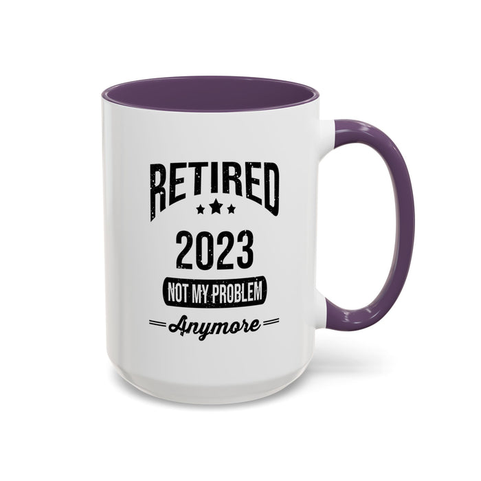 Retirement Mug - Retired 2023 Not My Problem - Coffee Mug - Funny Retirement Gift, Happy Retirement Mug, Colleague Retirement Gift A0037-01 Accent Coffee Mug (11, 15oz)