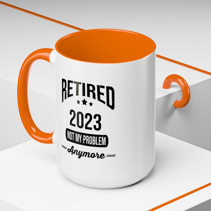 Retirement Mug - Retired 2023 Not My Problem - Coffee Mug - Funny Retirement Gift, Happy Retirement Mug, Colleague Retirement Gift A0037-01 Accent Coffee Mug (11, 15oz)
