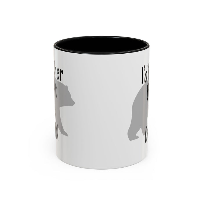 Coffee Mug, I'd Rather Be At The Cabin with a Bear Background Funny Mug Gift, 11oz, 15oz, Novelty Ceramic Tea Cup, Cabin Lover Gift, Bear