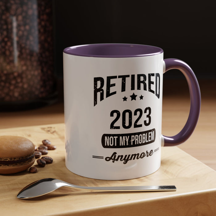 Retirement Mug - Retired 2023 Not My Problem - Coffee Mug - Funny Retirement Gift, Happy Retirement Mug, Colleague Retirement Gift A0037-01 Accent Coffee Mug (11, 15oz)