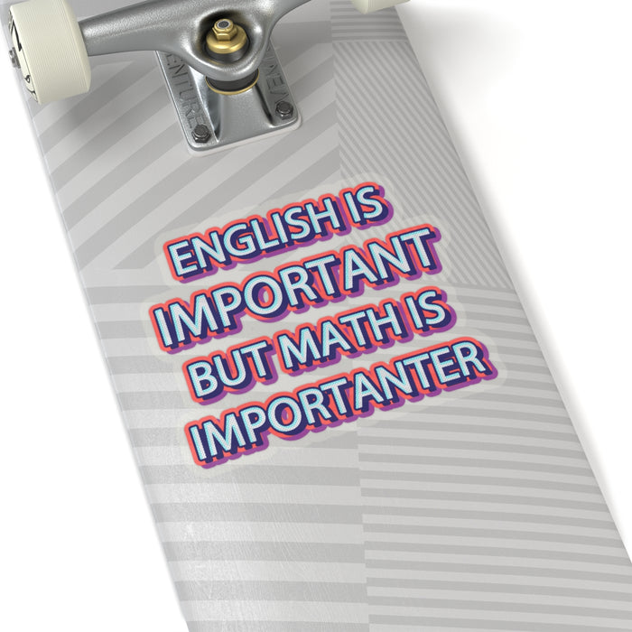 Teacher Sticker - English is Important, Math is Importanter Kiss-Cut Stickers
