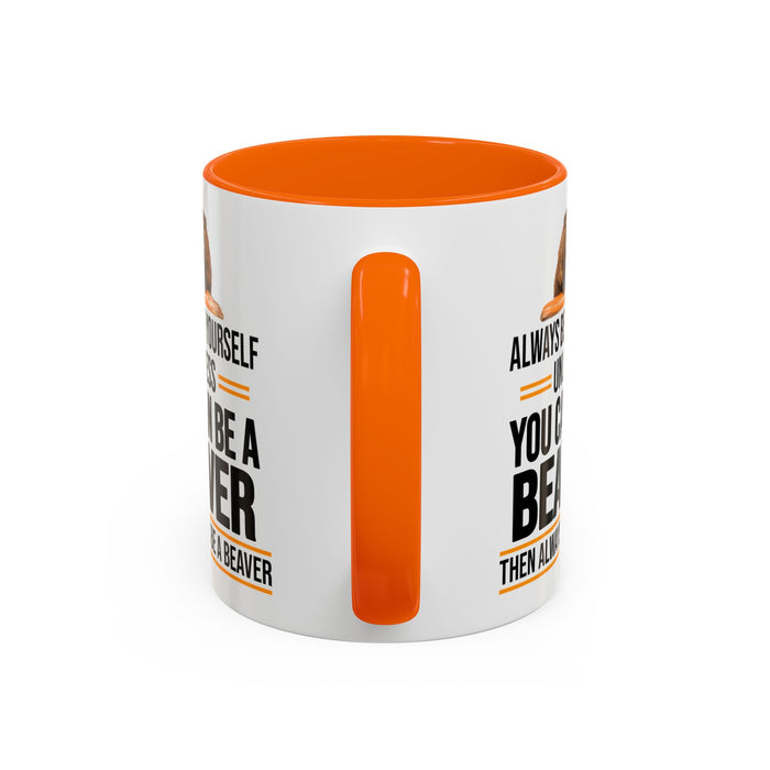 Funny Beaver Mug. Be A Beaver Gift. Beaver Lover Gift. Beaver Mug. Beaver Lover Mug. Present Gift for Beaver Lover. Coffee Mug A0026-01 Accent Coffee Mug (11, 15oz)