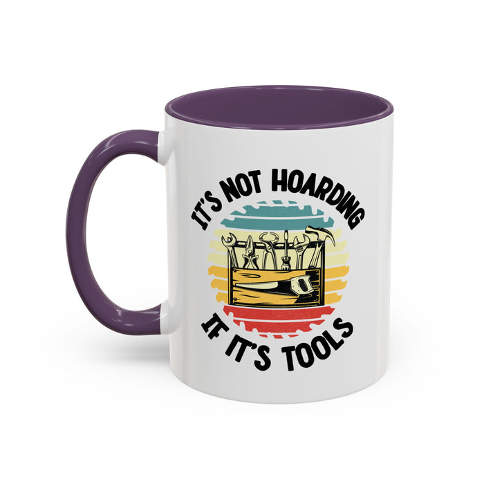 Mug - It's Not Hoarding if It's Tools Gift for Woodworkers, Woodworking Mug