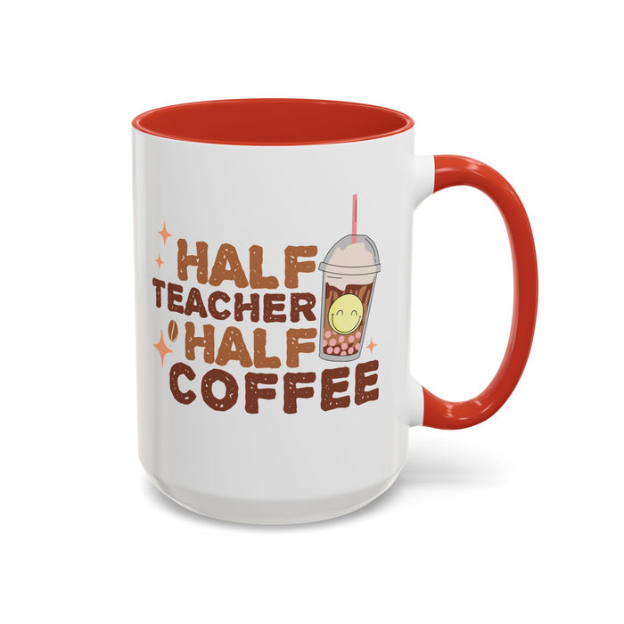 Funny Teacher Mug - Half Teacher Half Coffee Ceramic Cup Accent Coffee Mug (11, 15oz)