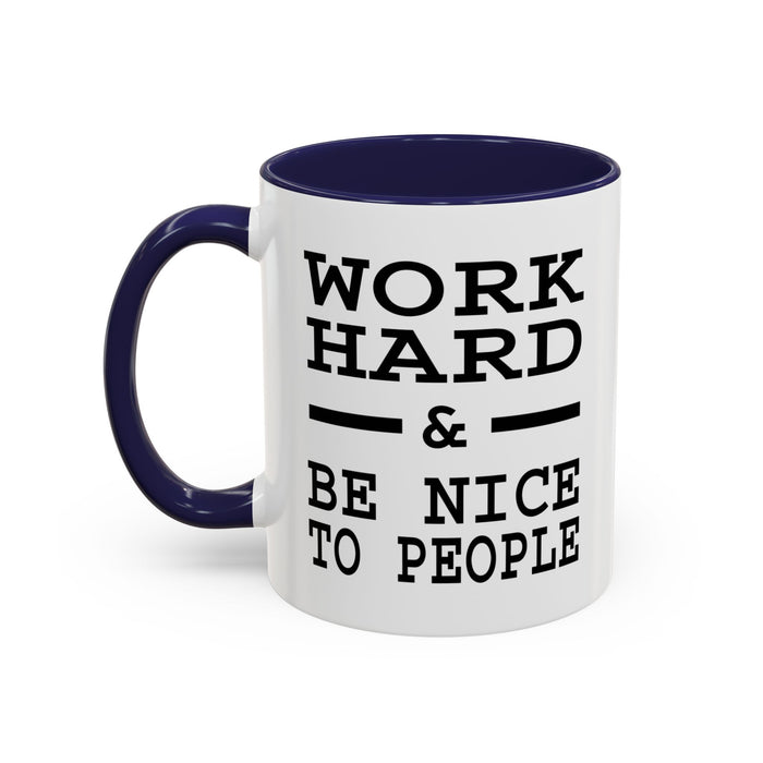 Work Hard and Be Nice to People | 15oz Ceramic Mug | The Perfect Mug for the Home and Office | Motivating Positivity with Every Sip