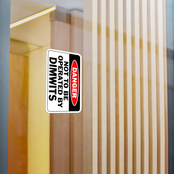 Humorous Not To Be Operated by Dimwits Sign - Novelty Home Decor Kiss-Cut Vinyl Decals