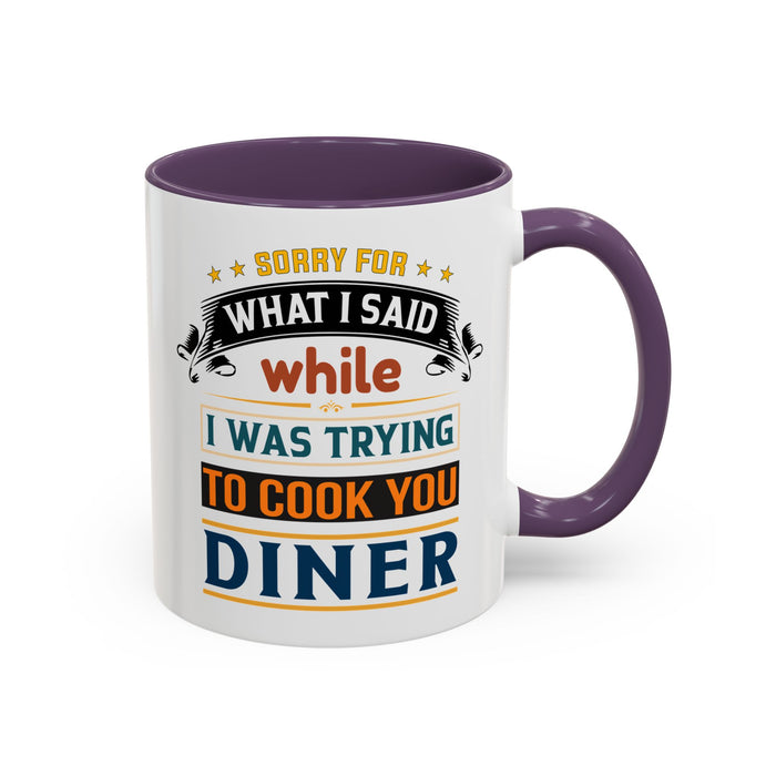 Mug Sorry For What I Said While I Tried to Cook You Dinner Funny Coffee Mug (11, 15oz) 0360007
