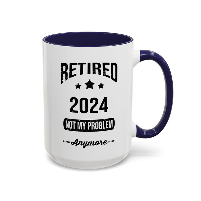 Retirement Mug - Retired 2024 Not My Problem - Coffee Mug - Funny Retirement Gift, Happy Retirement Mug, Colleague Retirement Gift A0037-01 Accent Coffee Mug (11, 15oz)