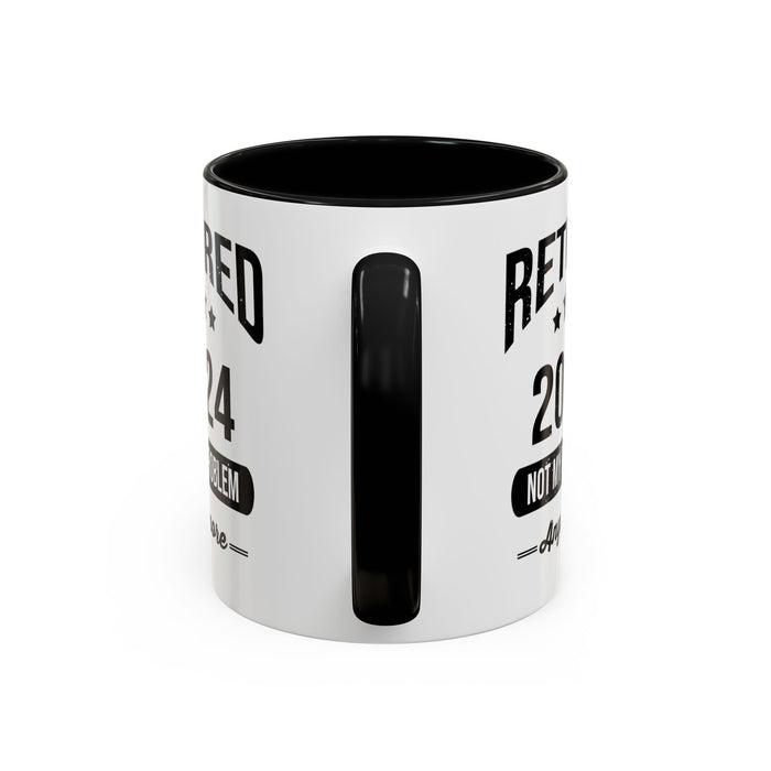 Retirement Mug - Retired 2024 Not My Problem - Coffee Mug - Funny Retirement Gift, Happy Retirement Mug, Colleague Retirement Gift A0037-01 Accent Coffee Mug (11, 15oz)