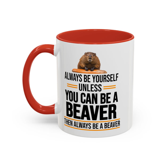 Funny Beaver Mug. Be A Beaver Gift. Beaver Lover Gift. Beaver Mug. Beaver Lover Mug. Present Gift for Beaver Lover. Coffee Mug A0026-01 Accent Coffee Mug (11, 15oz)
