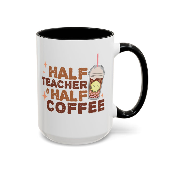 Funny Teacher Mug - Half Teacher Half Coffee Ceramic Cup Accent Coffee Mug (11, 15oz)