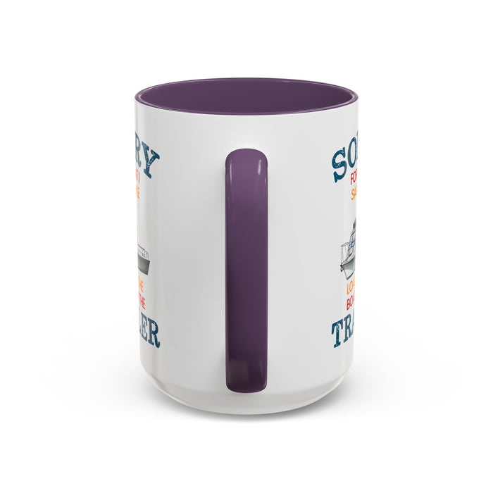 Coffee Mug - Boat Humor - Sorry about What I Said About Loading the Boat on the Trailer Gift Mug