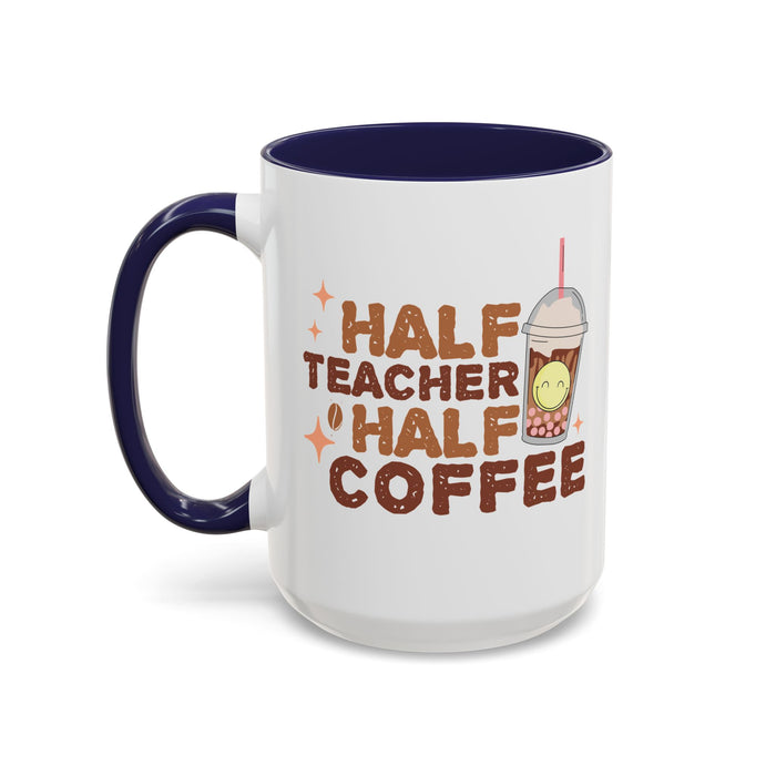 Funny Teacher Mug - Half Teacher Half Coffee Ceramic Cup Accent Coffee Mug (11, 15oz)