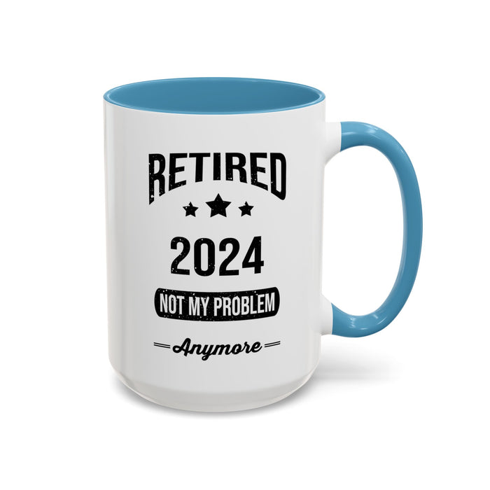Retirement Mug - Retired 2024 Not My Problem - Coffee Mug - Funny Retirement Gift, Happy Retirement Mug, Colleague Retirement Gift A0037-01 Accent Coffee Mug (11, 15oz)