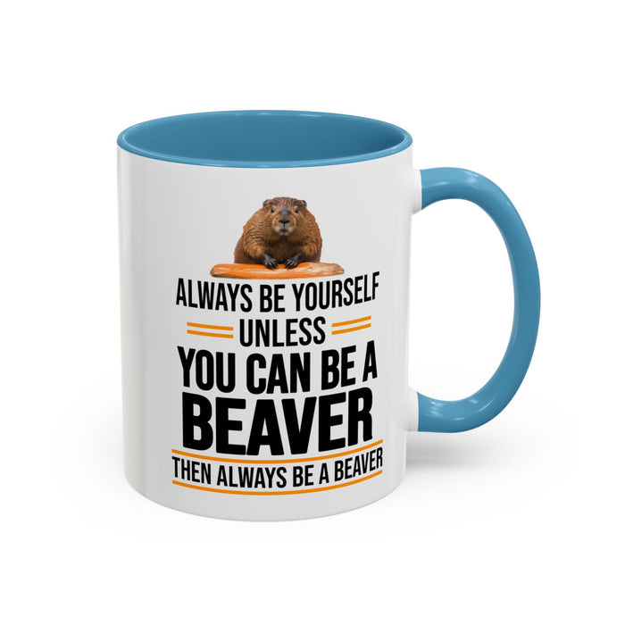 Funny Beaver Mug. Be A Beaver Gift. Beaver Lover Gift. Beaver Mug. Beaver Lover Mug. Present Gift for Beaver Lover. Coffee Mug A0026-01 Accent Coffee Mug (11, 15oz)