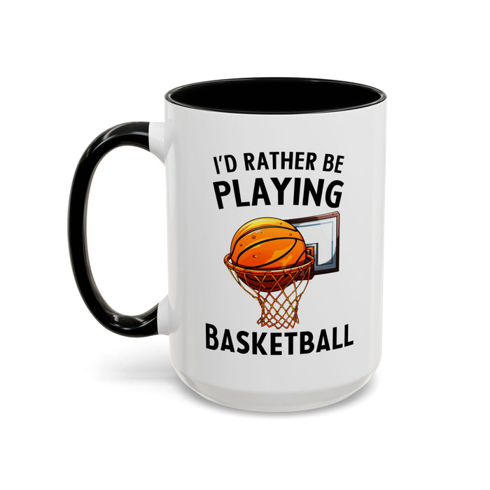 Mug I'd Rather Be Playing Basketball, 11oz