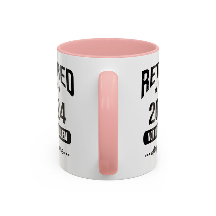 Retirement Mug - Retired 2024 Not My Problem - Coffee Mug - Funny Retirement Gift, Happy Retirement Mug, Colleague Retirement Gift A0037-01 Accent Coffee Mug (11, 15oz)