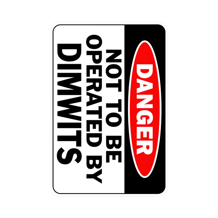 Humorous Not To Be Operated by Dimwits Sign - Novelty Home Decor Kiss-Cut Vinyl Decals