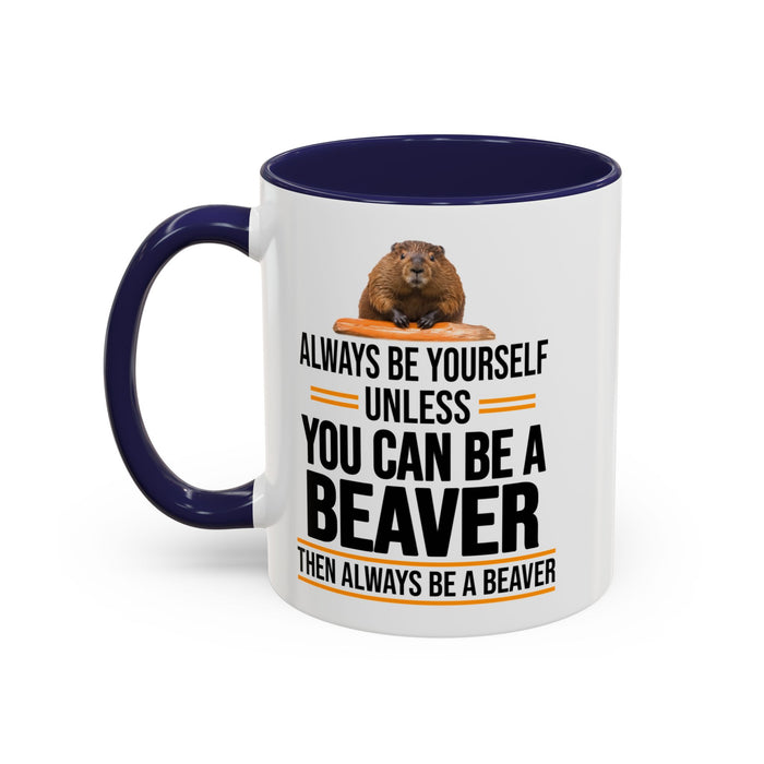 Funny Beaver Mug. Be A Beaver Gift. Beaver Lover Gift. Beaver Mug. Beaver Lover Mug. Present Gift for Beaver Lover. Coffee Mug A0026-01 Accent Coffee Mug (11, 15oz)