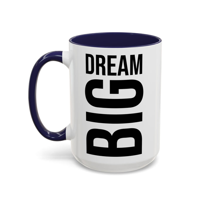 Dream Big Coffee Cup! Motivational Coffee Mug, Positive Affirmation, Gift for him / her, Favorite Mug, Gift Idea for Dad, Best Mug A0022-004 Accent Coffee Mug (11, 15oz)