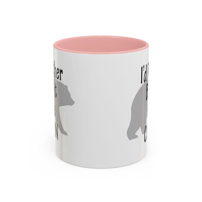 Coffee Mug, I'd Rather Be At The Cabin with a Bear Background Funny Mug Gift, 11oz, 15oz, Novelty Ceramic Tea Cup, Cabin Lover Gift, Bear
