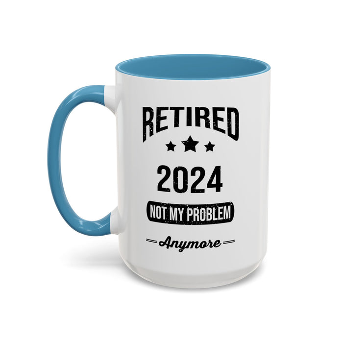 Retirement Mug - Retired 2024 Not My Problem - Coffee Mug - Funny Retirement Gift, Happy Retirement Mug, Colleague Retirement Gift A0037-01 Accent Coffee Mug (11, 15oz)