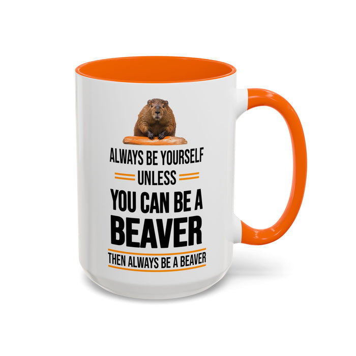 Funny Beaver Mug. Be A Beaver Gift. Beaver Lover Gift. Beaver Mug. Beaver Lover Mug. Present Gift for Beaver Lover. Coffee Mug A0026-01 Accent Coffee Mug (11, 15oz)