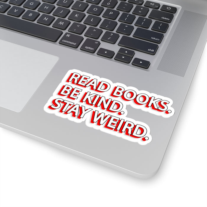 Copy of Teacher Sticker - Read Books, Be Kind, Stay Weird Kiss-Cut Stickers
