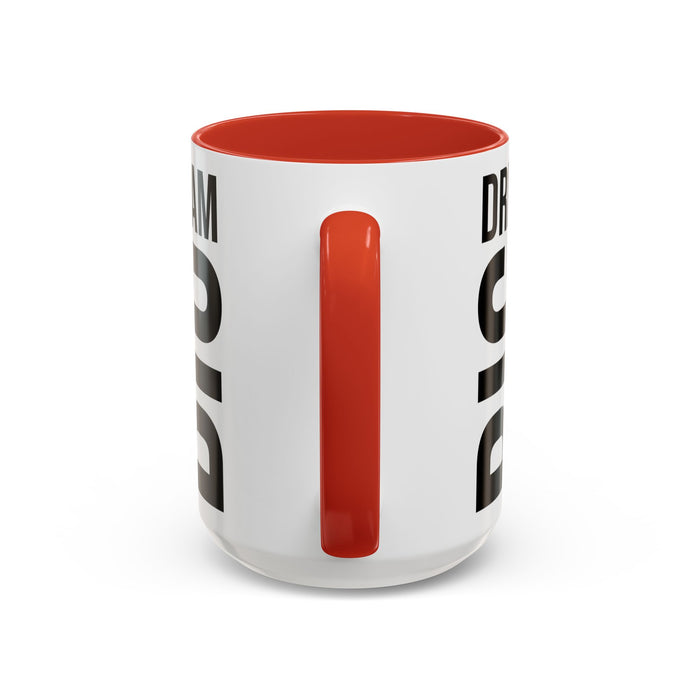 Dream Big Coffee Cup! Motivational Coffee Mug, Positive Affirmation, Gift for him / her, Favorite Mug, Gift Idea for Dad, Best Mug A0022-004 Accent Coffee Mug (11, 15oz)