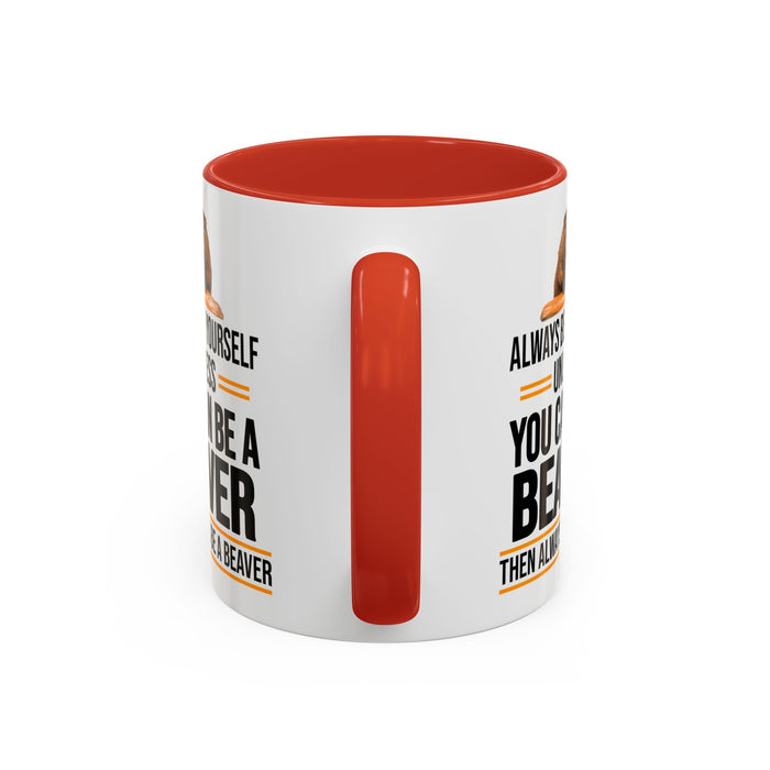 Funny Beaver Mug. Be A Beaver Gift. Beaver Lover Gift. Beaver Mug. Beaver Lover Mug. Present Gift for Beaver Lover. Coffee Mug A0026-01 Accent Coffee Mug (11, 15oz)
