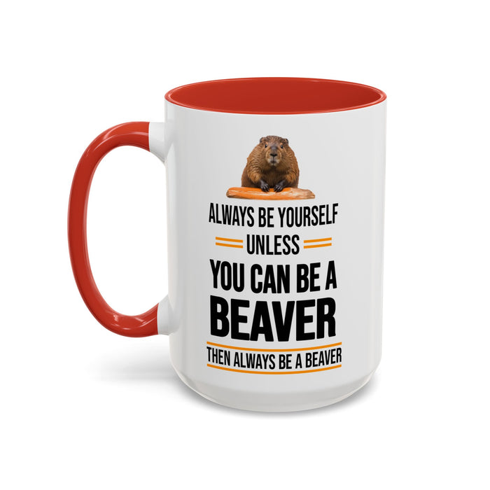 Funny Beaver Mug. Be A Beaver Gift. Beaver Lover Gift. Beaver Mug. Beaver Lover Mug. Present Gift for Beaver Lover. Coffee Mug A0026-01 Accent Coffee Mug (11, 15oz)