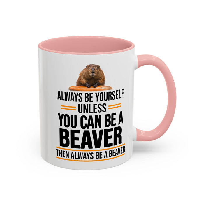 Funny Beaver Mug. Be A Beaver Gift. Beaver Lover Gift. Beaver Mug. Beaver Lover Mug. Present Gift for Beaver Lover. Coffee Mug A0026-01 Accent Coffee Mug (11, 15oz)