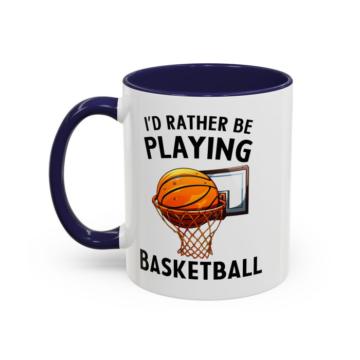 Mug I'd Rather Be Playing Basketball, 11oz