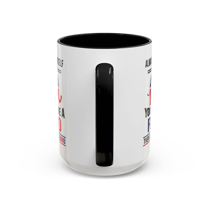 Always Be Yourself Unless You Can Be a RINO Then Always Be A RINO, Republican Coffee Mug, RINO Mug, Rino Gift, Rino Lover Gift A0027-005A Accent Coffee Mug (11, 15oz)