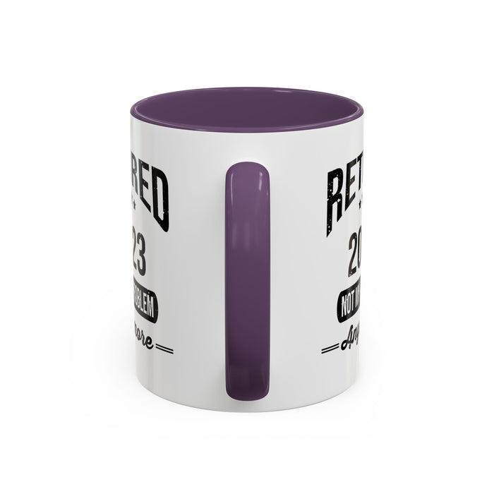 Retirement Mug - Retired 2023 Not My Problem - Coffee Mug - Funny Retirement Gift, Happy Retirement Mug, Colleague Retirement Gift A0037-01 Accent Coffee Mug (11, 15oz)