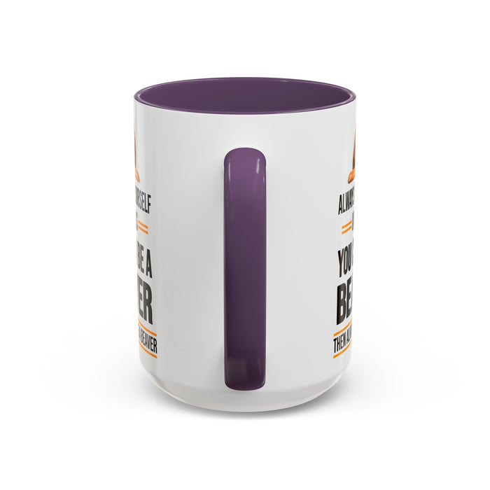 Funny Beaver Mug. Be A Beaver Gift. Beaver Lover Gift. Beaver Mug. Beaver Lover Mug. Present Gift for Beaver Lover. Coffee Mug A0026-01 Accent Coffee Mug (11, 15oz)