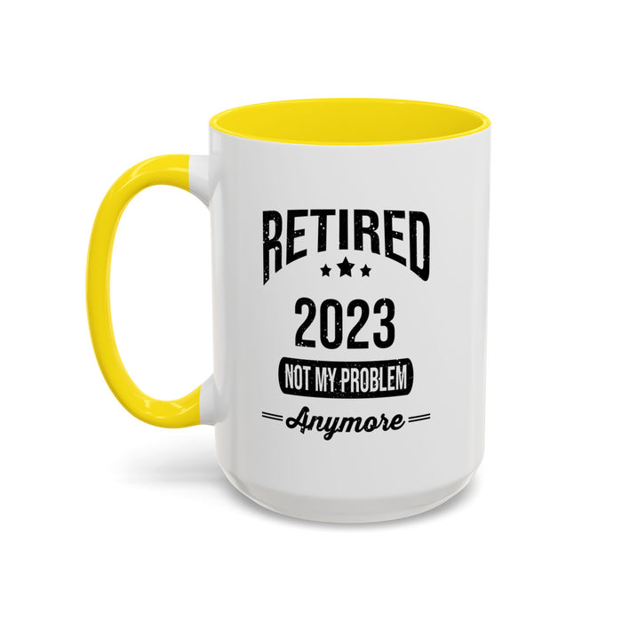 Retirement Mug - Retired 2023 Not My Problem - Coffee Mug - Funny Retirement Gift, Happy Retirement Mug, Colleague Retirement Gift A0037-01 Accent Coffee Mug (11, 15oz)