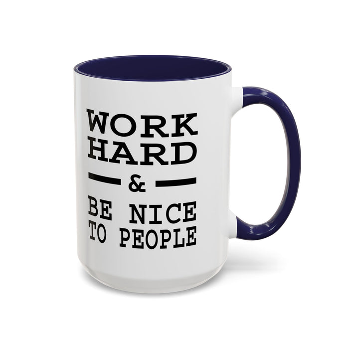Work Hard and Be Nice to People | 15oz Ceramic Mug | The Perfect Mug for the Home and Office | Motivating Positivity with Every Sip