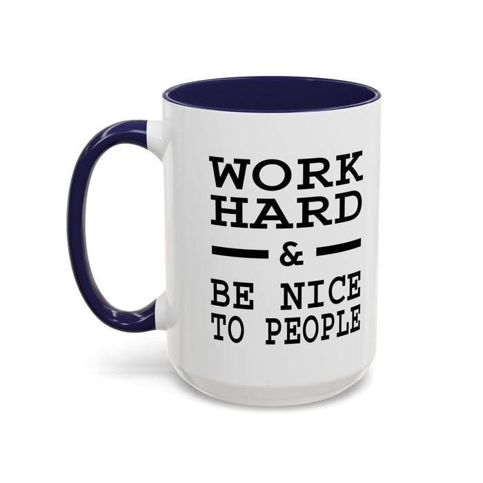 Work Hard and Be Nice to People | 15oz Ceramic Mug | The Perfect Mug for the Home and Office | Motivating Positivity with Every Sip