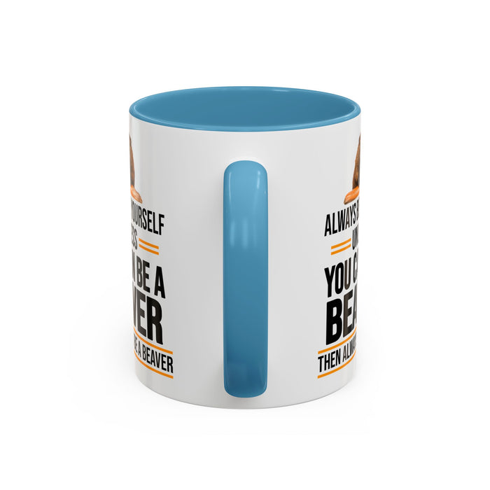 Funny Beaver Mug. Be A Beaver Gift. Beaver Lover Gift. Beaver Mug. Beaver Lover Mug. Present Gift for Beaver Lover. Coffee Mug A0026-01 Accent Coffee Mug (11, 15oz)