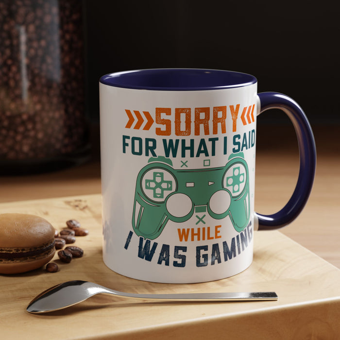 Funny Gaming Mug Sorry for What I Said While I was Gaming 0370008