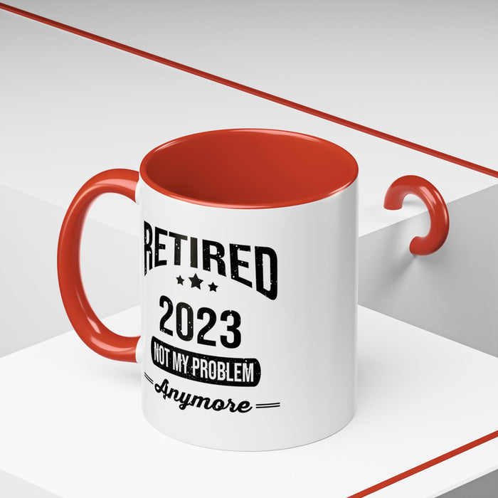 Retirement Mug - Retired 2023 Not My Problem - Coffee Mug - Funny Retirement Gift, Happy Retirement Mug, Colleague Retirement Gift A0037-01 Accent Coffee Mug (11, 15oz)