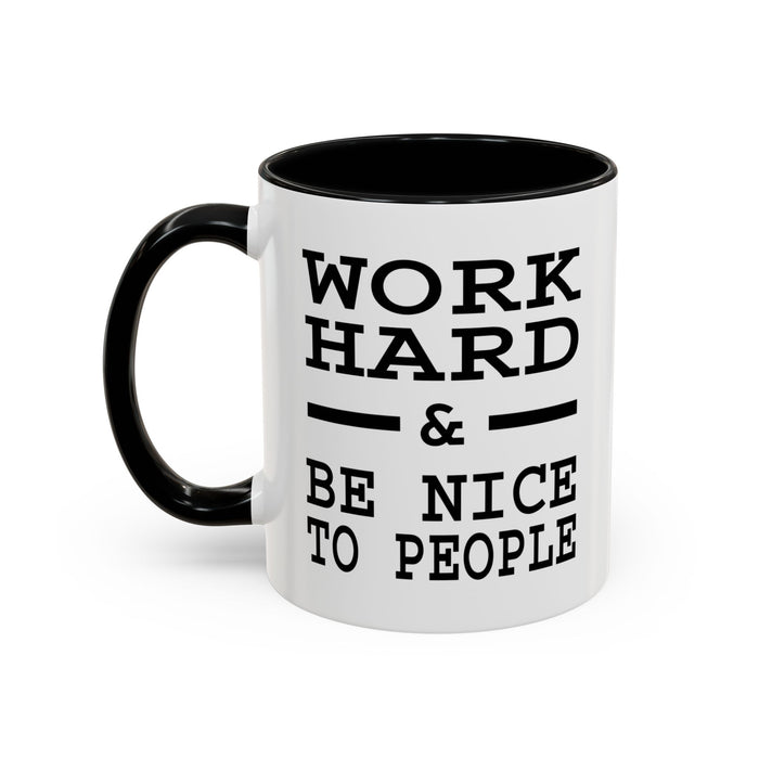 Work Hard and Be Nice to People | 15oz Ceramic Mug | The Perfect Mug for the Home and Office | Motivating Positivity with Every Sip
