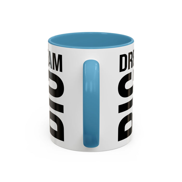Dream Big Coffee Cup! Motivational Coffee Mug, Positive Affirmation, Gift for him / her, Favorite Mug, Gift Idea for Dad, Best Mug A0022-004 Accent Coffee Mug (11, 15oz)