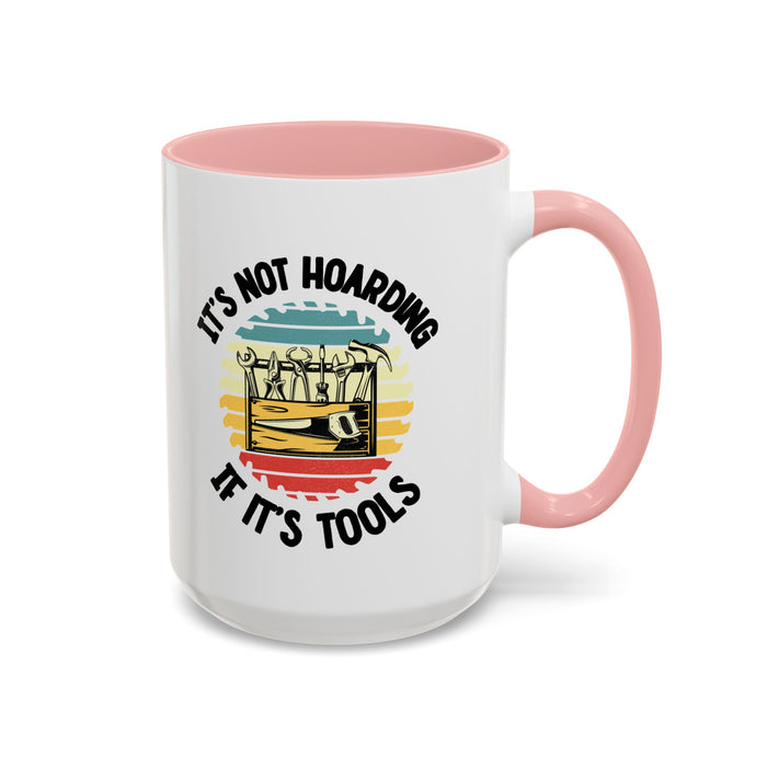Mug - It's Not Hoarding if It's Tools Gift for Woodworkers, Woodworking Mug